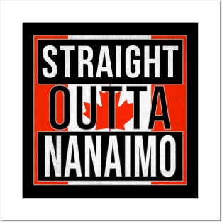 Straight Outta Nanaimo - Gift for Canadian From Nanaimo British Columbia Posters and Art